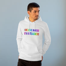 Load image into Gallery viewer, I believe in kids (I'm a teacher) 85% organic cotton unisex cruiser hoodie