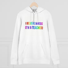 Load image into Gallery viewer, I believe in kids (I'm a teacher) 85% organic cotton unisex cruiser hoodie