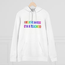 Load image into Gallery viewer, I believe in kids (I&#39;m a teacher)  85% organic cotton unisex cruiser hoodie

